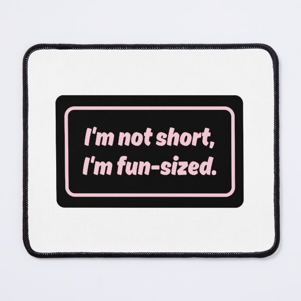 Item preview, Im Not Short, Im Fun Size No.1 designed and sold by blinkart16.