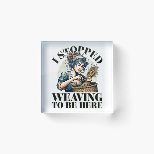 Item preview, I Stopped Weaving to be Here designed and sold by Studio Bankai.