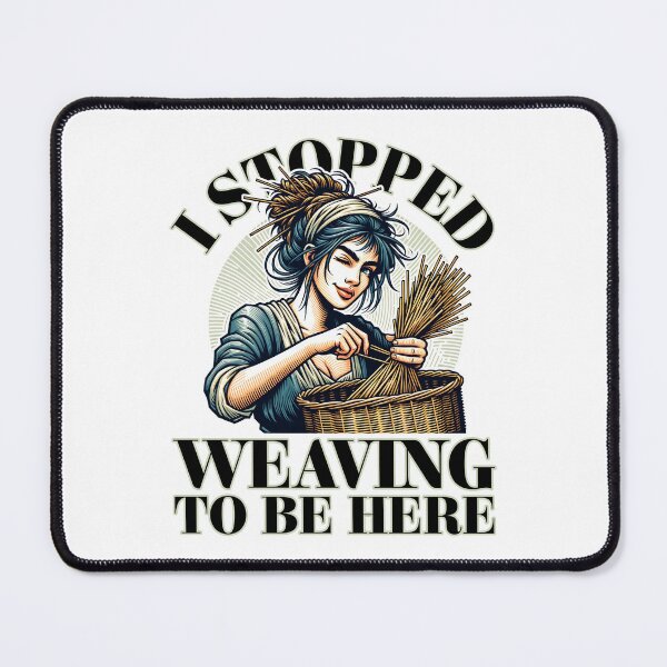 Item preview, I Stopped Weaving to be Here designed and sold by Studio Bankai.