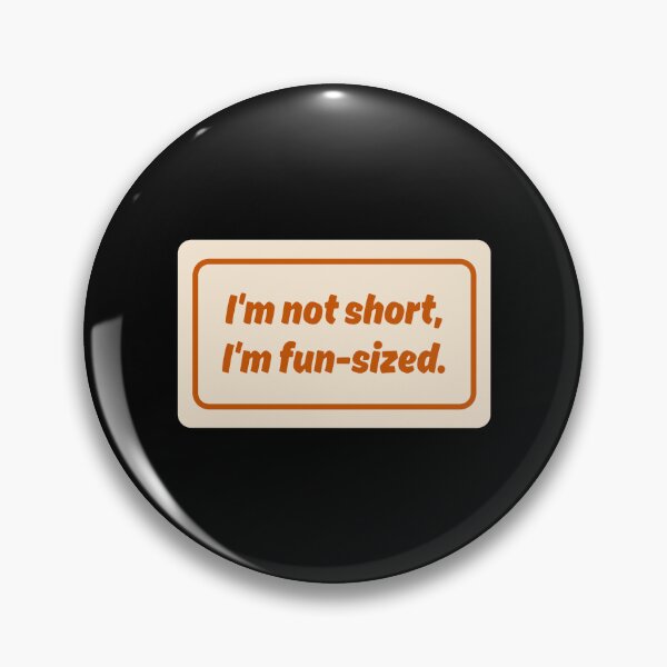 Item preview, Im Not Short, Im Fun Size No.2 designed and sold by blinkart16.