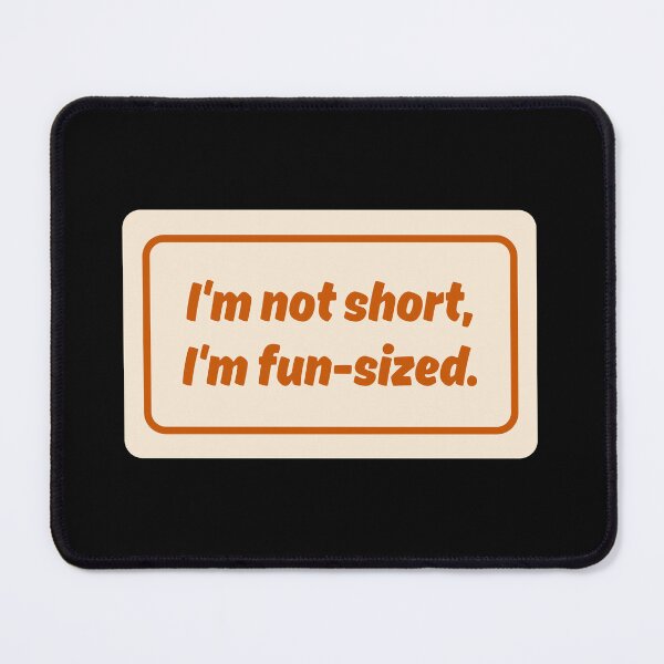Item preview, Im Not Short, Im Fun Size No.2 designed and sold by blinkart16.