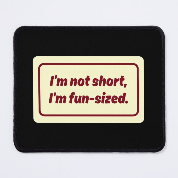 Item preview, Im Not Short, Im Fun Size No.3 designed and sold by blinkart16.