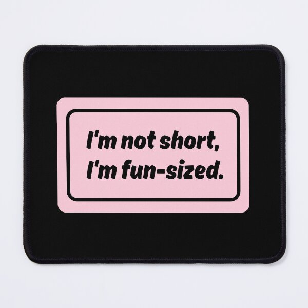 Item preview, Im Not Short, Im Fun Size No.4 designed and sold by blinkart16.