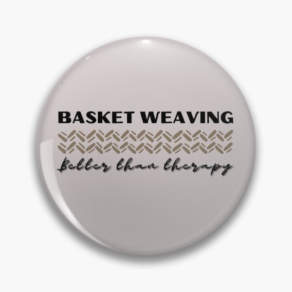 Item preview, Basket weaving better than therapy gifts for weavers designed and sold by alczar.