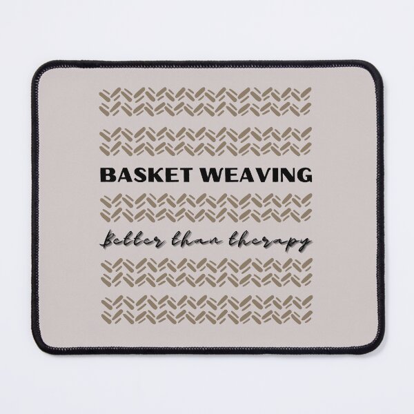 Item preview, Basket weaving better than therapy gifts for weavers designed and sold by alczar.