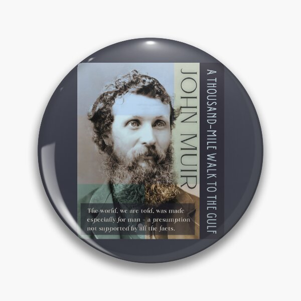 Item preview, John Muir portrait and quote: The world, we are told, was made especially for man - a presumption not supported by all the facts. designed and sold by artbleed.