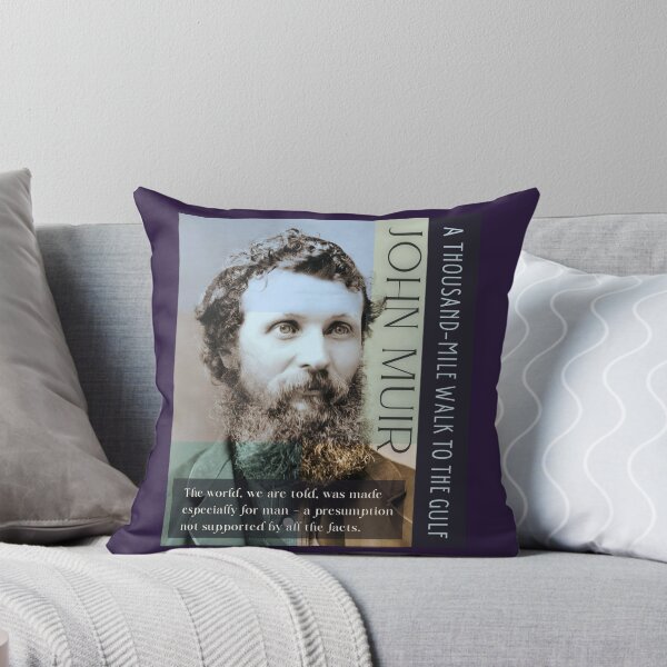 Item preview, John Muir portrait and quote: The world, we are told, was made especially for man - a presumption not supported by all the facts. designed and sold by artbleed.