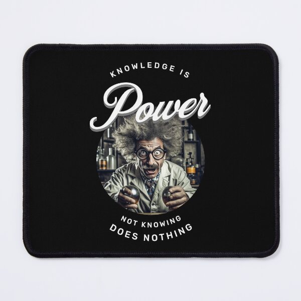 Artikelvorschau, Knowledge is power. Not knowing does nothing. entworfen und verkauft von Pflugart.