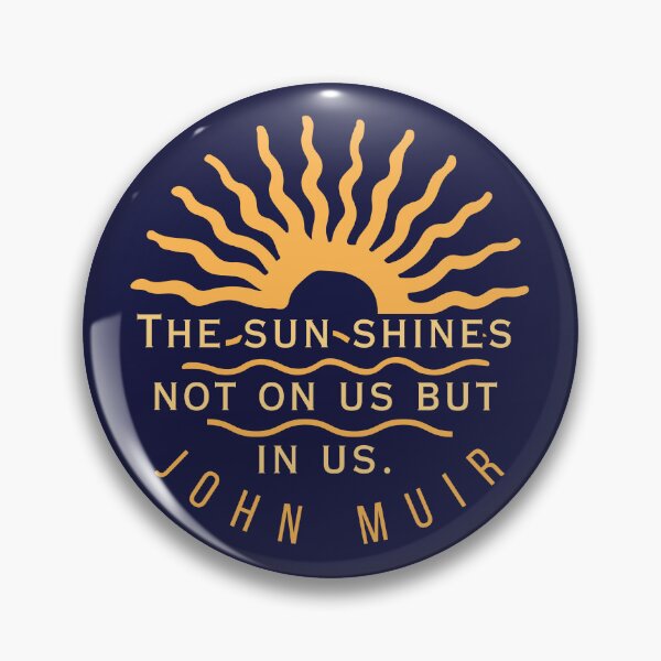 Item preview, John Muir quote: The sun shines not on us but in us. designed and sold by artbleed.