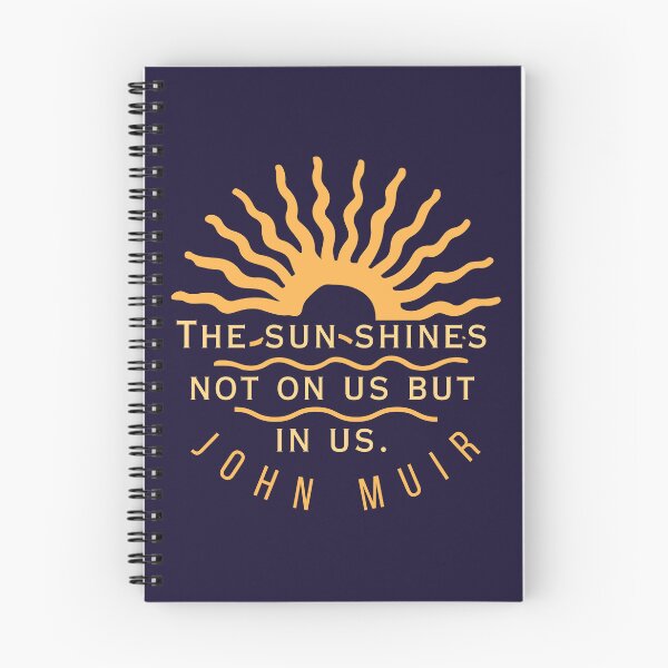 Item preview, John Muir quote: The sun shines not on us but in us. designed and sold by artbleed.