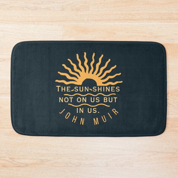 Item preview, John Muir quote: The sun shines not on us but in us. designed and sold by artbleed.