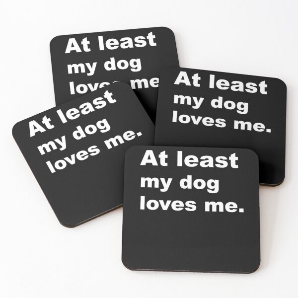 Item preview, At least my dog loves me designed and sold by TrudyGuest.