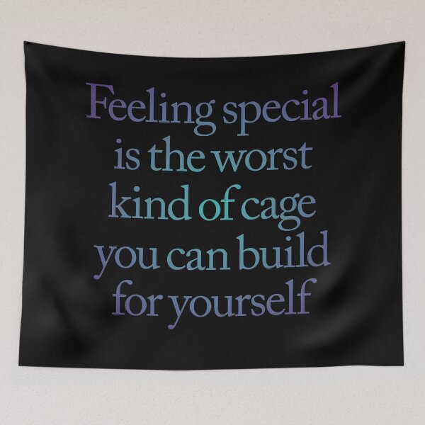 Item preview, Feeling special is the worst kind of cage you can build for yourself. v.1 designed and sold by x1brett.