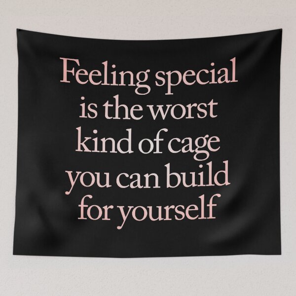 Item preview, Feeling special is the worst kind of cage you can build for yourself. v.2 designed and sold by x1brett.