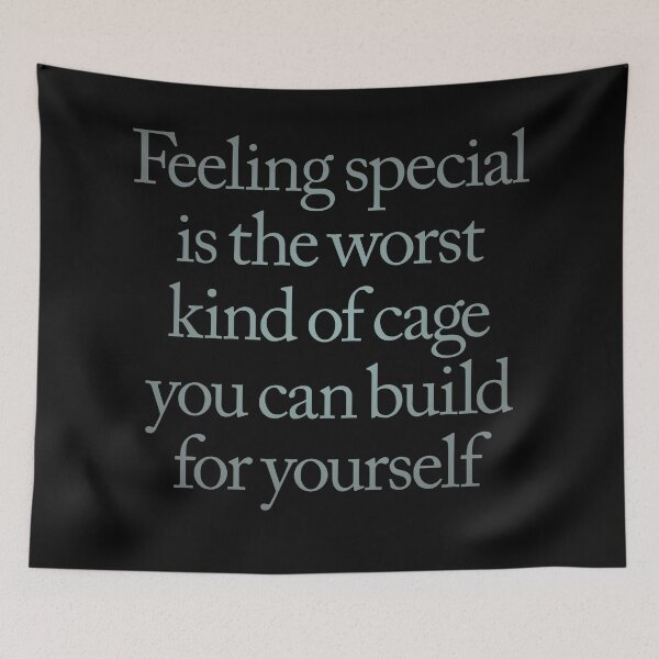 Item preview, Feeling special is the worst kind of cage you can build for yourself. v.3 designed and sold by x1brett.