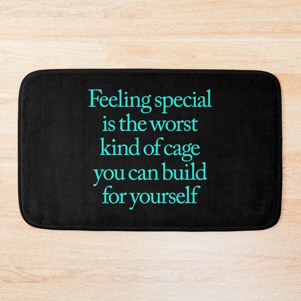 Item preview, Feeling special is the worst kind of cage you can build for yourself. v.5 designed and sold by x1brett.