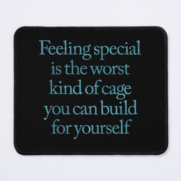 Item preview, Feeling special is the worst kind of cage you can build for yourself. v.6 designed and sold by x1brett.