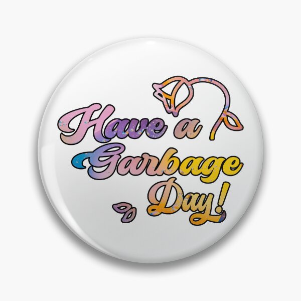 Item preview, Have A Garbage Day designed and sold by Tia-tez.