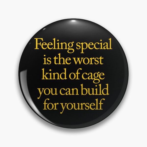 Item preview, Feeling special is the worst kind of cage you can build for yourself. v.8 designed and sold by x1brett.