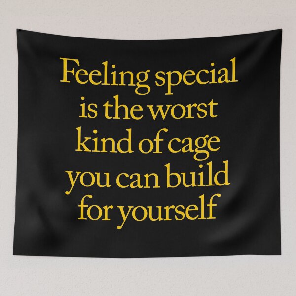 Item preview, Feeling special is the worst kind of cage you can build for yourself. v.8 designed and sold by x1brett.