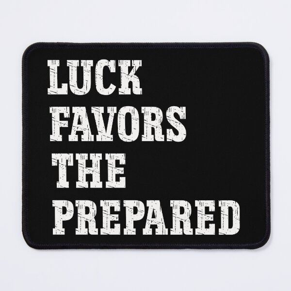 Item preview, Luck Favors The Prepared designed and sold by Tia-tez.