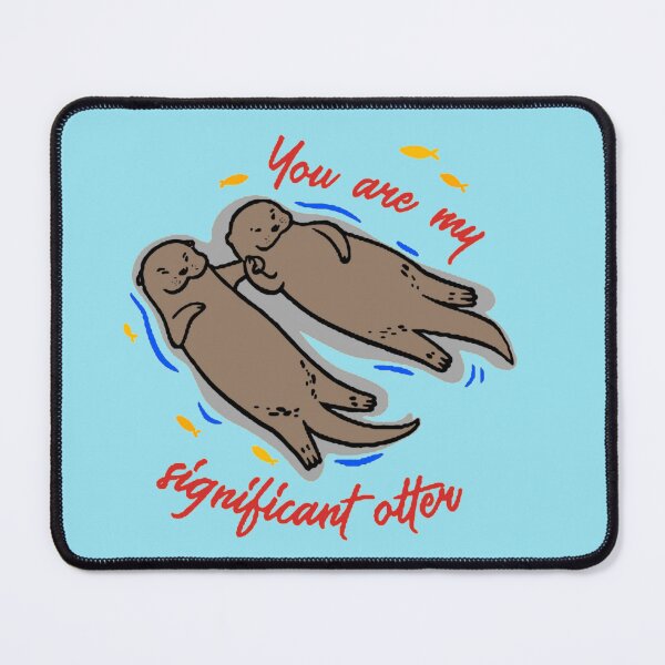 Item preview, you are my significant otter designed and sold by CreativeWorld96.