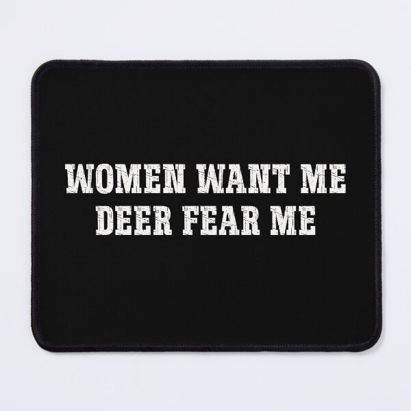 Item preview, Women Want Me Deer Fear Me designed and sold by Tia-tez.