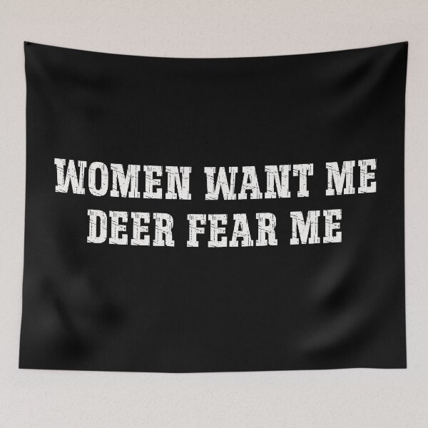 Item preview, Women Want Me Deer Fear Me designed and sold by Tia-tez.