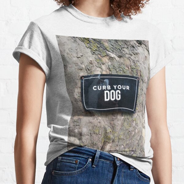 Sign: Curb Your Dog Classic T-Shirt