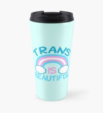 Trans is Beautiful Travel Mug