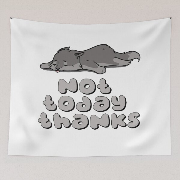 Item preview, Not today thanks designed and sold by wolves-soul28.