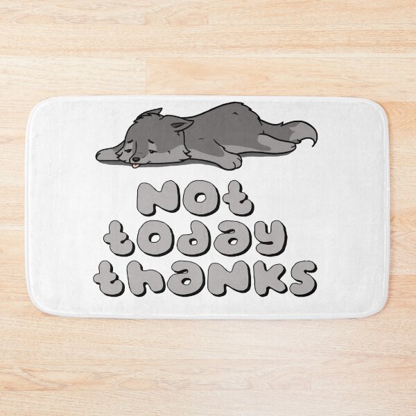 Item preview, Not today thanks designed and sold by wolves-soul28.