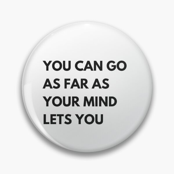 Item preview, You Can Go As Far As Your Mind Lets You - Motivation designed and sold by BlckBrd-Dan.