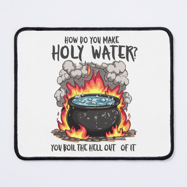 Item preview, How Do You Make Holy Water You Boil The Hell Out Of It designed and sold by Krieghorn.