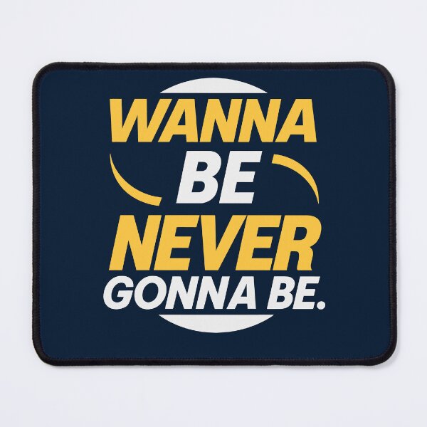 Item preview, Wanna Be Never Gonna Be designed and sold by 2wear.