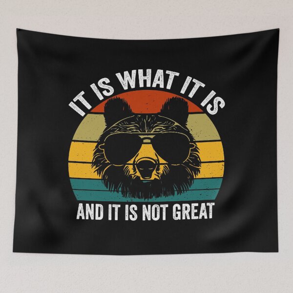Item preview, It Is What It Is and It Is Not Great Funny Cartoon Bear Meme  designed and sold by 7Merch.