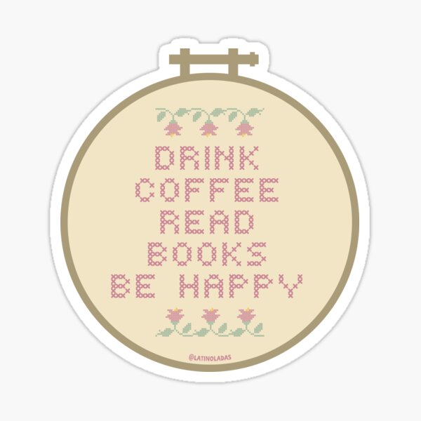 Item preview, Trinken Sie Kaffee, lesen Sie Bücher, seien Sie glücklich / Bücherwurm-Zitat, ästhetischer Stickrahmen, zum Nähen für Kindle Reader Tbr designed and sold by Latinoladas.