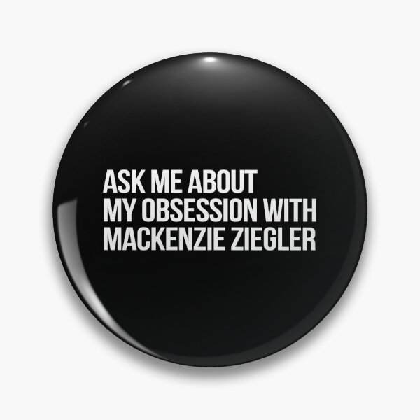Item preview, Ask me About my Obsession with Mackenzie Ziegler designed and sold by 2000sbabyangel.