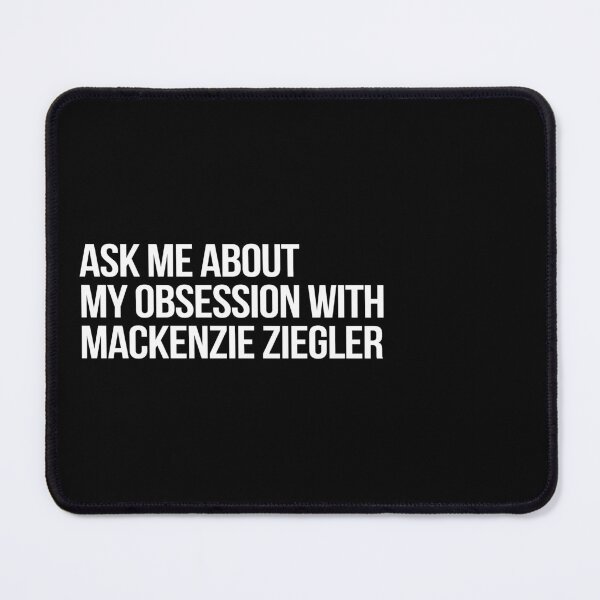 Item preview, Ask me About my Obsession with Mackenzie Ziegler designed and sold by deluluhaze.