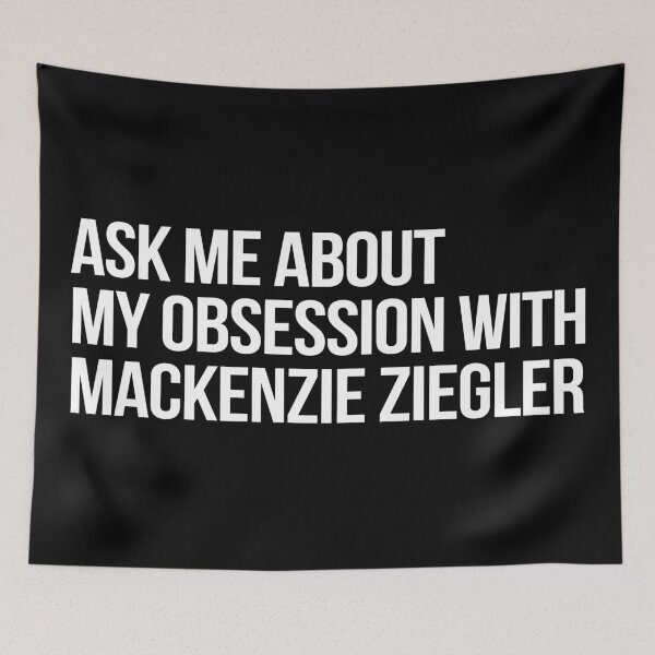 Item preview, Ask me About my Obsession with Mackenzie Ziegler designed and sold by deluluhaze.