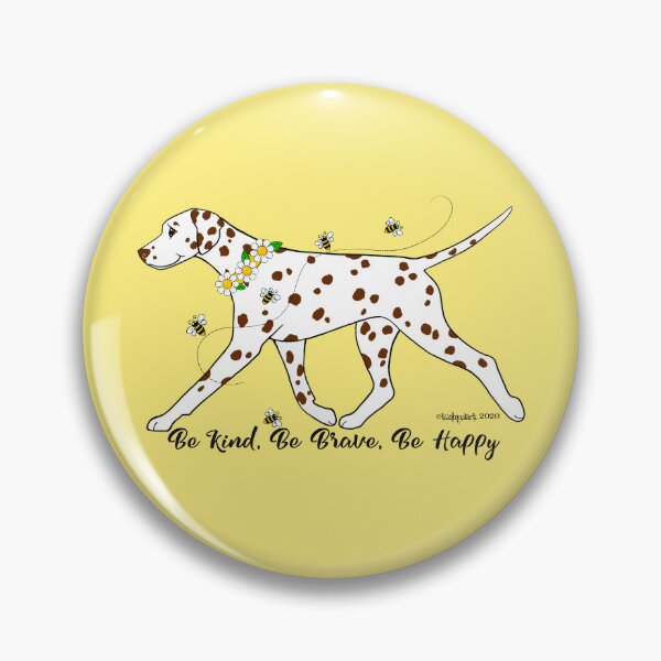 Item preview, Dalmatian Be Kind, Be Brave, Be Happy designed and sold by Atelier Cupcake.