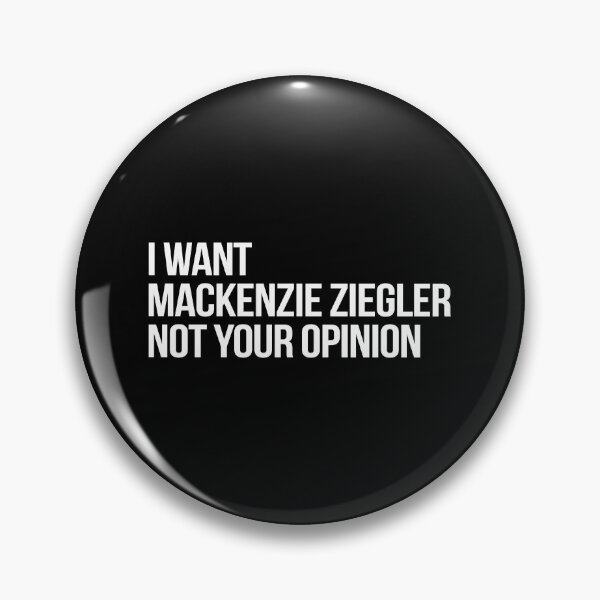 Item preview, I Want Mackenzie Ziegler Not Your Opinion designed and sold by 2000sbabyangel.