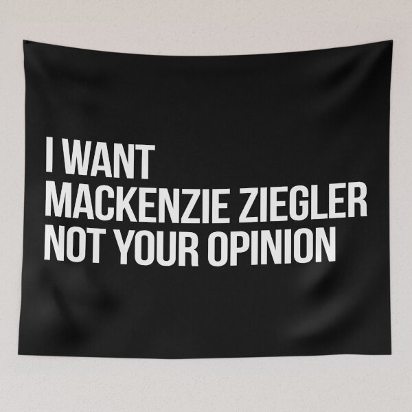 Item preview, I Want Mackenzie Ziegler Not Your Opinion designed and sold by deluluhaze.