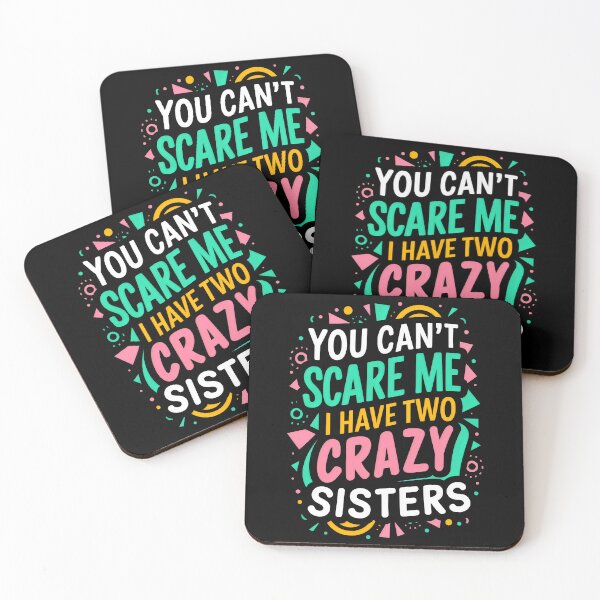 Item preview, You Can't Scare Me, I Have Two Crazy Sisters designed and sold by Firas Aljazzar.