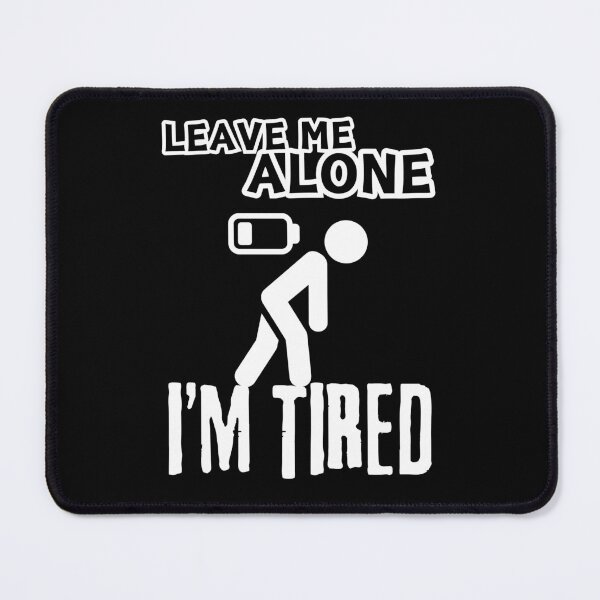 Item preview, Funny Leave Me Alone I'm Tired Introvert Mood Mother Father designed and sold by BunBuntheDog-.