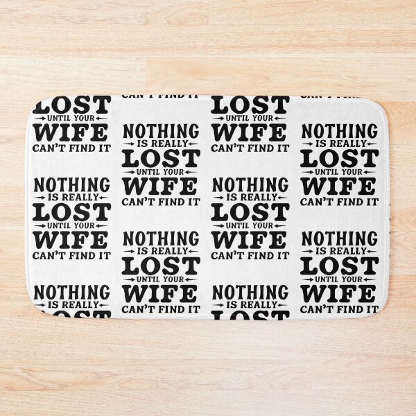 Item preview, Nothing Is Really Lost Until Your Wife Cant Find It designed and sold by Krieghorn.