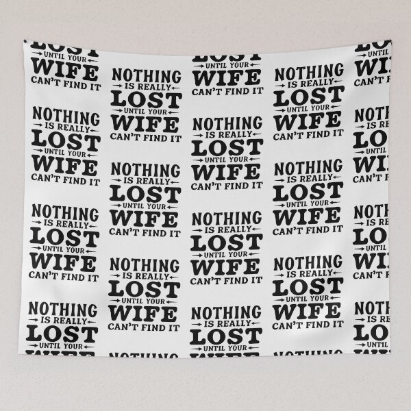 Item preview, Nothing Is Really Lost Until Your Wife Cant Find It designed and sold by Krieghorn.