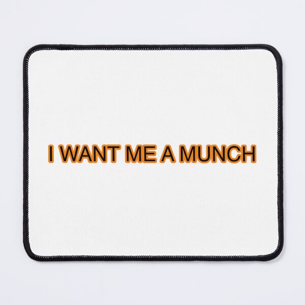 Item preview, I want me a munch designed and sold by Gotta Escape.
