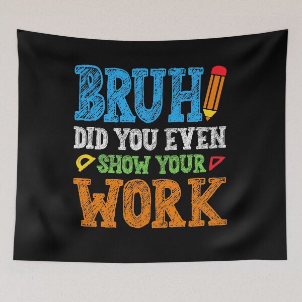 Item preview, Bruh Did You Even Show Your Work Elementary Math  designed and sold by Nicole Creates.