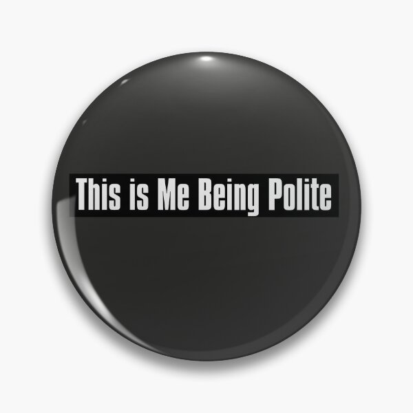Item preview, This is Me Being Polite designed and sold by The-Directory.